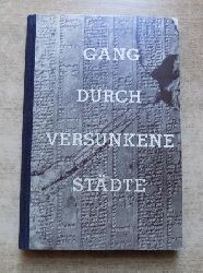 Oertwig, Siegfried  Gang durch versunkene Stdte - Ein Ausflug ins Reich der Archologie. 