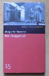 Yourcenar, Marguerite  Der Fangschu. 