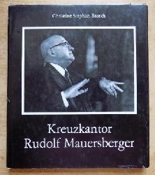 Stephan-Brosch, Christine  Kreuzkantor Rudolf Mauersberger - Bilder seines letzten Jahrzehnts 1961 - 1971. 