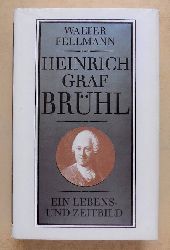 Fellmann, Walter  Heinrich Graf Brhl - Ein Lebens- und Zeitbild. 