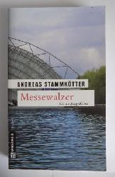 Stammktter, Andreas  Messewalzer - Ein Leipzig-Krimi. 