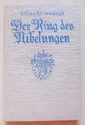 Wagner, Richard  Der Ring der Nibelungen - Ein Bhnenfestspiel fr drei Tage und einen Vorabend. 