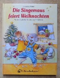 Feher, Christine  Die Singemaus feiert Weihnachten - Vorlesebuch fr Kinder von 3 bis 6 Jahren. 