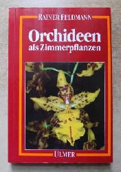 Feldmann, Rainer  Orchideen als Zimmerpflanzen. 