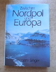 Singer, Jewgeni  Zwischen Nordpol und Europa - Forschungen und Erlebnisse auf Spitzbergen. 