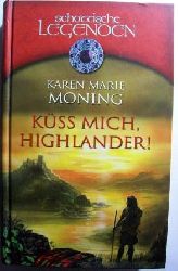 Moning, Karen Marie  Kss mich, Highlander! - Schottische Legenden. 