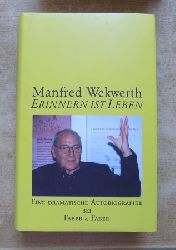 Wekwerth, Manfred  Erinnern ist Leben - Eine dramatische Autobiographie. 