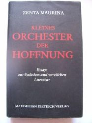 Maurina, Zenta  Kleines Orchester der Hoffnung - Essays zur stlichen und westlichen Literatur. 