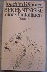 Rhmer, Joachim  Bekenntnisse eines Einfltigen - Roman. 