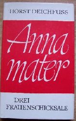 Deichfu, Horst  Anna Mater - Drei Frauenschicksale. 