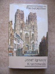 Kraszewski, Jozef Ignacy  Reisebltter - Italien, Frankreich, Belgien, Sachsen, Preuen usw. Buchclub 65. 