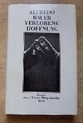 Bauer, Alfredo  Verlorene Hoffnung - Roman einer Wiener Brgerfamilie 1849 - 1892. 