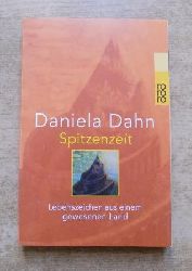 Dahn, Daniela  Spitzenzeit - Lebenszeichen aus einem gewesenen Land. 