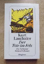 Lanthaler, Kurt  Der Tote im Fels - Ein Tschonnie-Tschenett-Roman. 