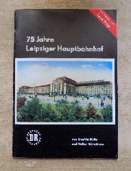 Hlle, Siegfrid und Volker Wnckhaus  75 Jahre Leipziger Hauptbahnhof. 