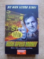 Leeson, Nick  High Speed Money - Das Milliarden-Spiel. Wie ich die Barings Bank ruinierte. 