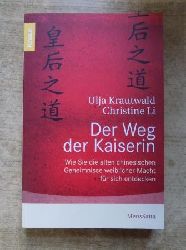 Li, Christine und Ulja Krautwald  Der Weg der Kaiserin - Wie Sie die alten chinesischen Geheimnisse weiblicher Macht fr sich entdecken. 