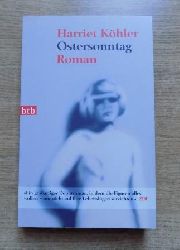 Khler, Harriet  Ostersonntag - Roman. 