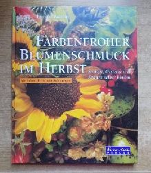 Waechter, Dorothee  Farbenfroher Blumenschmuck im Herbst - Strue, Gestecke und Dekorationen zum Selbermachen. 