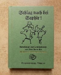 Pschel, Walter (Hrg.)  Schlag nach bei Saphir - Ratschlge zur Lebenskunst aus dem Born des Moritz Gottlieb Saphir. 
