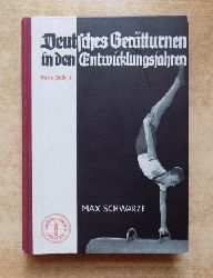 Schwarze, Max  Deutsches Gertturnen in den Entwicklungsjahren - Ein Hilfsbuch fr Verein und Schule. 