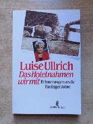 Ullrich, Luise  Das Hotel nahmen wir mit - Erinnerungen an die fnfziger Jahre. 