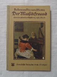 Pfordten, Hermann Freiherr von der  Der Musikfreund - Gemeinverstndliche Einfhrung in die Musik. 