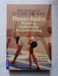 Anderson, Bob; Ed Burke und Bill Pearl  Fitness-Basics - Stretching, Krafttraining, Ausdauertraining. 
