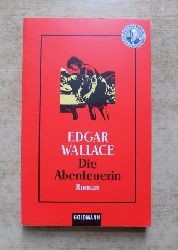 Wallace, Edgar  Die Abenteuerin. 