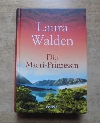 Walden, Laura  Die Maori-Prinzessin. 