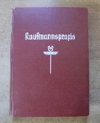 Fischer, Guido  Kaufmannspraxis - Ein Handbuch in Wort und Bild fr werdende Wirtschaftsfhrer. 