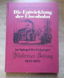 Krtz, Otto Paul (Hrg.) und Gerd (Hrg.) Giesler  Die Entwicklung der Eisenbahn im Spiegel der Leipziger Illustrierten Zeitung 1843 - 1870. 