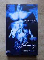 Holly, Emma  Die Zhmung - Erotischer Roman. 