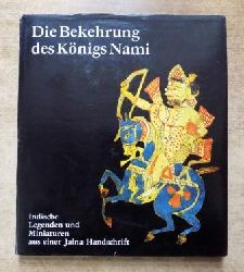 Morgenroth, Wolfgang (Hrg.)  Die Bekehrung des Knigs Nami - Legenden aus dem Uttaradhyayana Sutra. 