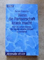 Frederich, Bernd  Wenn Partnerschaft krank macht - Wie wir lernen knnen, die Signale unserers Krpers zu verstehen. 