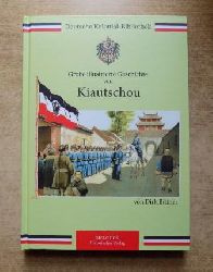 Bittner, Dirk  Groe illustrierte Geschichte von Kiautschou - Deutsche Kolonial-Bibliothek. 
