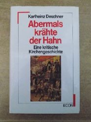 Deschner, Karlheinz  Abermals krhte der Hahn - eine kritische Kirchengeschichte. 