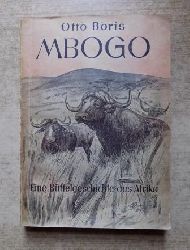Boris, Otto  Mbogo - Geschichte eines afrikanischen Bffels. 