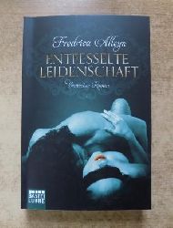 Alleyn, Fredrica  Entfesselte Leidenschaft - Erotischer Roman. 