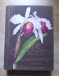 Schlechter, Rudolf (Hrg.)  Die Orchideen - ihre Beschreibung, Kultur und Zchtung - Handbuch fr Orchideenliebhaber, Zchter und Botaniker. 
