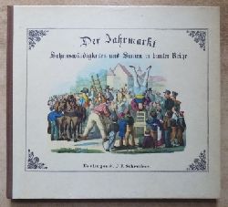   Der Jahrmarkt - Sehenswrdigkeiten und Scenen in bunter Reihe. - Ein Bilderbuch mit Text von Zweien. Neudruck der Ausgabe von 1843. 