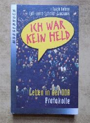 Oehme, Ralph und Karl-Heinz Schmidt-Lauzemis  Ich war kein Held - Leben in der DDR. Protokolle. 