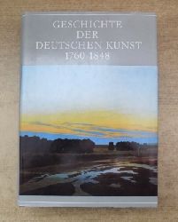 Feist, Peter H.  Geschichte der deutschen Kunst 1760 - 1848. 