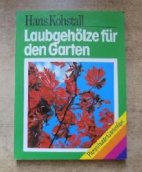 Kohstall, Hans  Laubgehlze fr den Garten. 