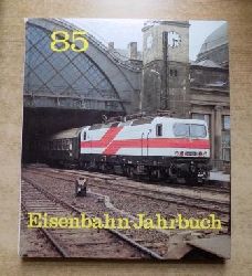   Eisenbahn-Jahrbuch 1985 - Ein internationaler berblick. 