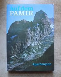 Agachanjanz, Okmir  Auf dem Pamir - Aufzeichnungen eines Geobotanikers. 