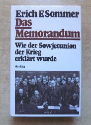Sommer, Erich F.  Das Memorandum - Wie der Sowjetunion der Krieg erklrt wurde. 