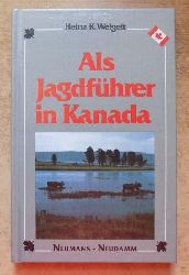 Weigelt, Heinz K.  Als Jagdfhrer in Kanada. 