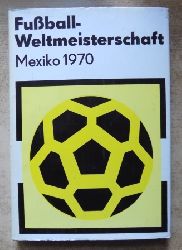 Friedemann, Horst; Wolf Hempel und Klaus Schlegel  Fuball Weltmeisterschaft Mexiko 1970. 
