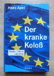 Apel, Hans  Der kranke Kolo - Europa - Reform oder Krise. 
